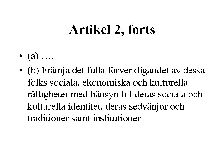 Artikel 2, forts • (a) …. • (b) Främja det fulla förverkligandet av dessa