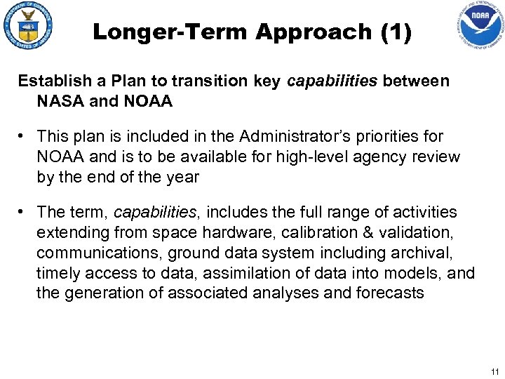 Longer-Term Approach (1) Establish a Plan to transition key capabilities between NASA and NOAA