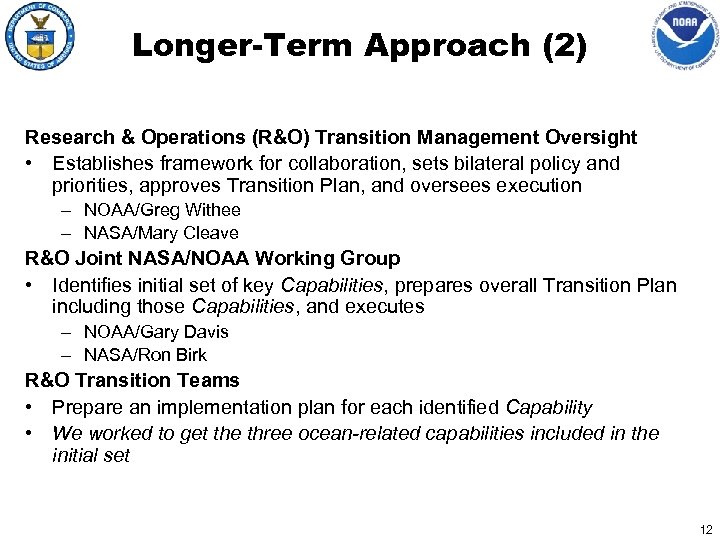 Longer-Term Approach (2) Research & Operations (R&O) Transition Management Oversight • Establishes framework for