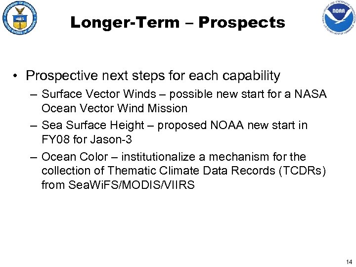 Longer-Term – Prospects • Prospective next steps for each capability – Surface Vector Winds