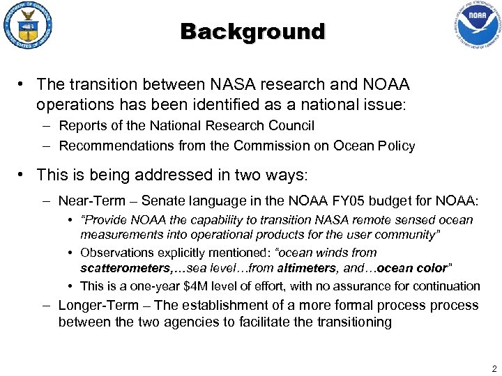 Background • The transition between NASA research and NOAA operations has been identified as