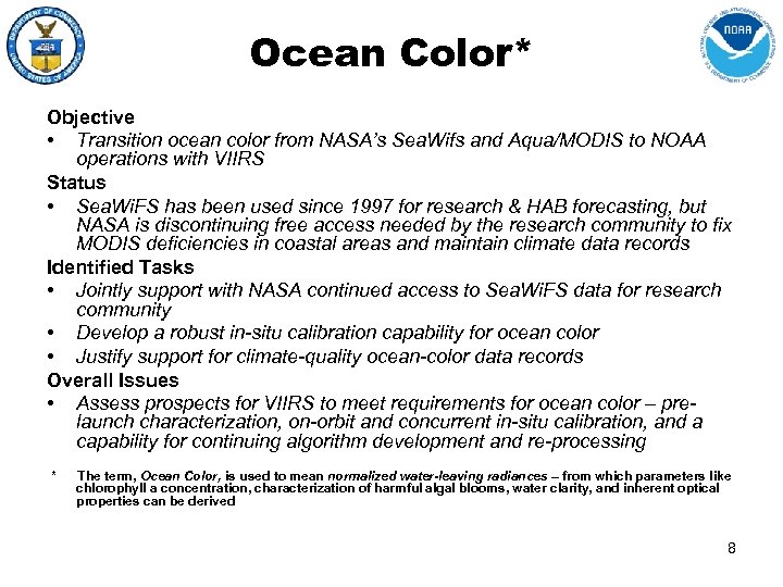 Ocean Color* Objective • Transition ocean color from NASA’s Sea. Wifs and Aqua/MODIS to