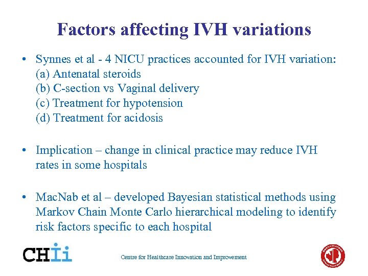 Factors affecting IVH variations • Synnes et al - 4 NICU practices accounted for