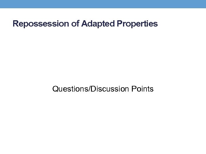Repossession of Adapted Properties Questions/Discussion Points 