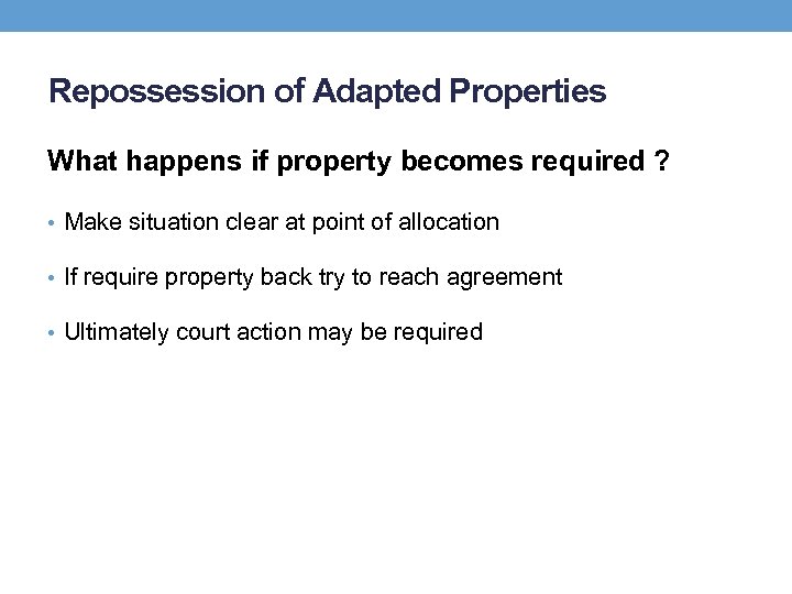 Repossession of Adapted Properties What happens if property becomes required ? • Make situation