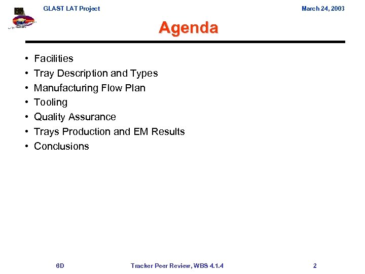 GLAST LAT Project March 24, 2003 Agenda • • Facilities Tray Description and Types