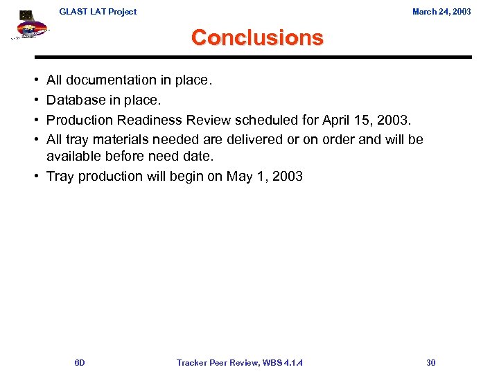 GLAST LAT Project March 24, 2003 Conclusions • • All documentation in place. Database