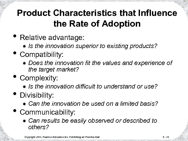 Product Characteristics that Influence the Rate of Adoption • Relative advantage: Is the innovation