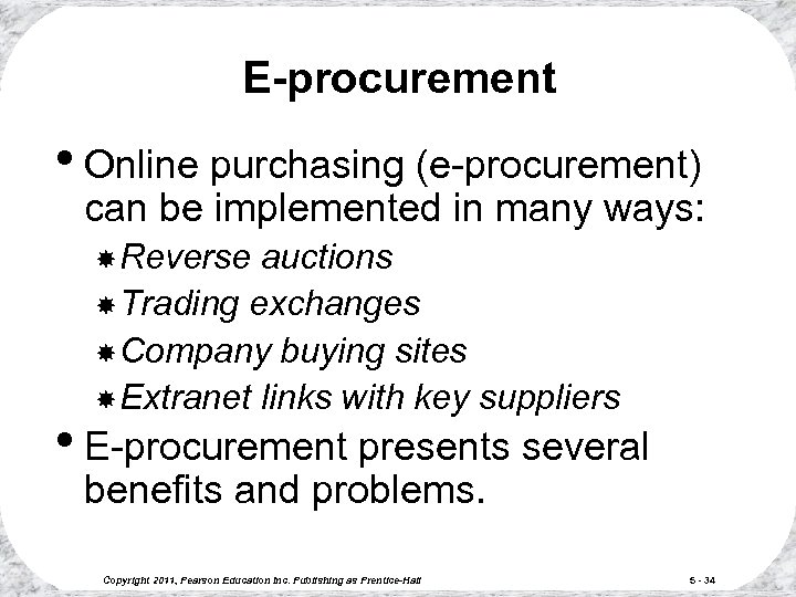 E-procurement • Online purchasing (e-procurement) can be implemented in many ways: Reverse auctions Trading