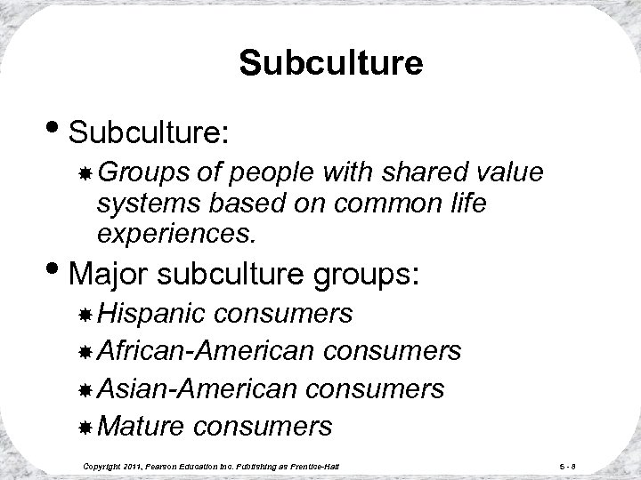 Subculture • Subculture: Groups of people with shared value systems based on common life