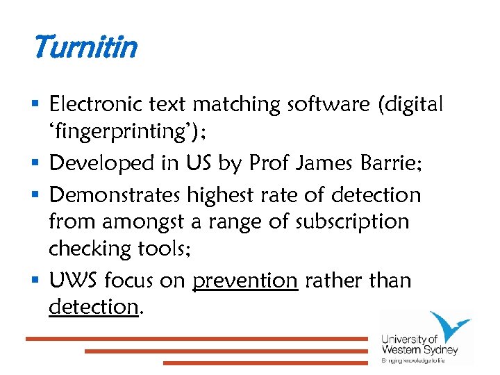 Turnitin § Electronic text matching software (digital ‘fingerprinting’); § Developed in US by Prof