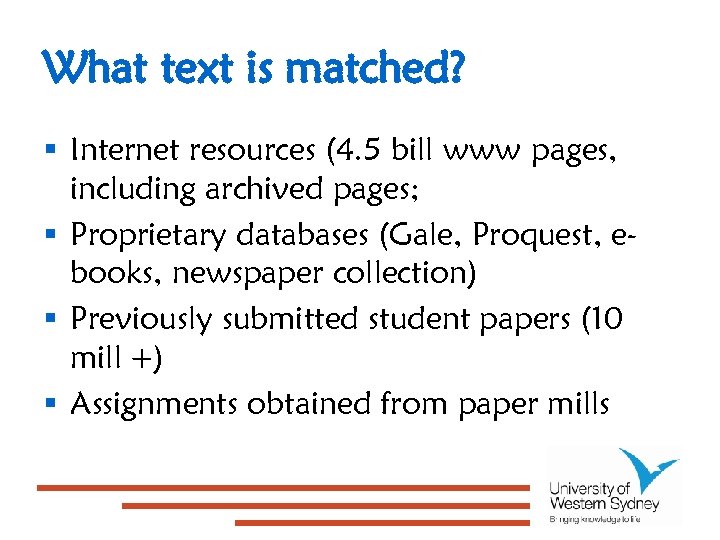 What text is matched? § Internet resources (4. 5 bill www pages, including archived