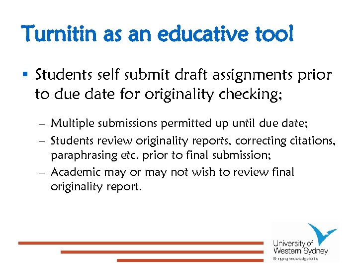 Turnitin as an educative tool § Students self submit draft assignments prior to due