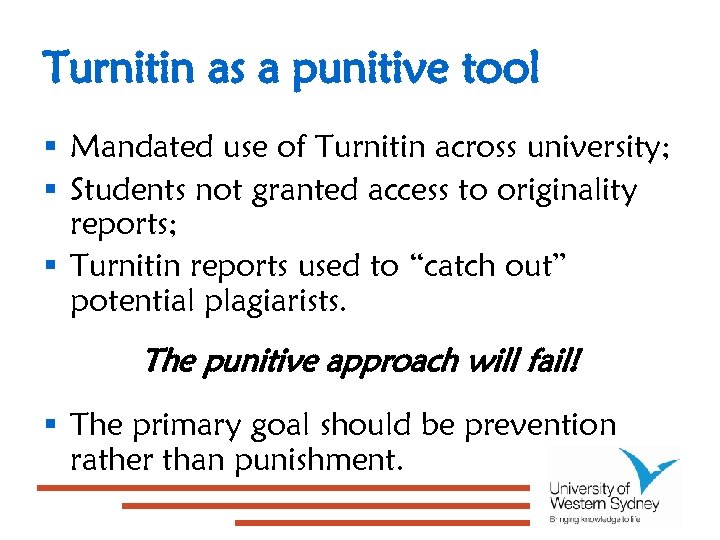 Turnitin as a punitive tool § Mandated use of Turnitin across university; § Students