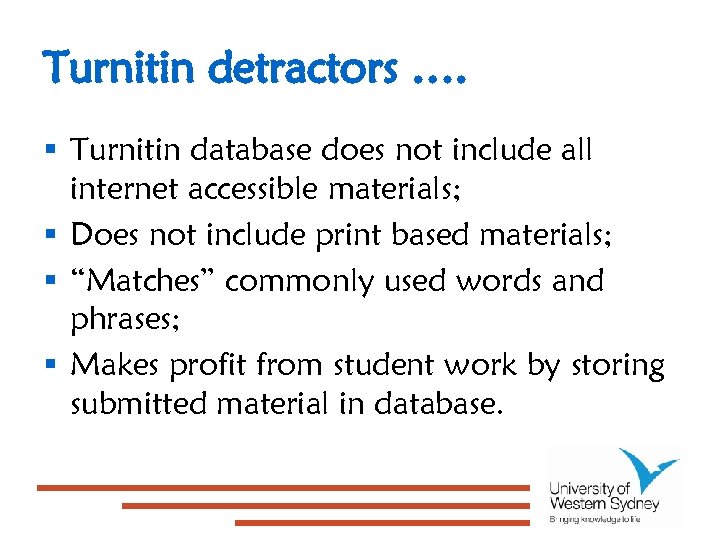 Turnitin detractors …. § Turnitin database does not include all internet accessible materials; §