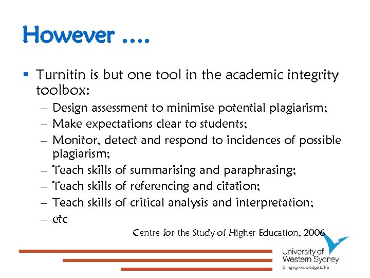 However …. § Turnitin is but one tool in the academic integrity toolbox: –