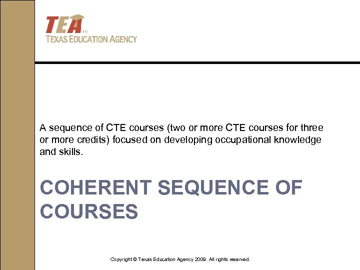 A sequence of CTE courses (two or more CTE courses for three or more