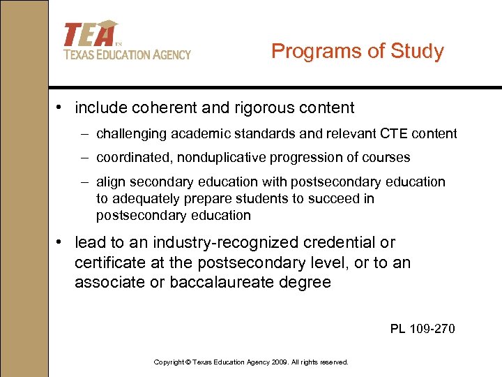 Programs of Study • include coherent and rigorous content – challenging academic standards and