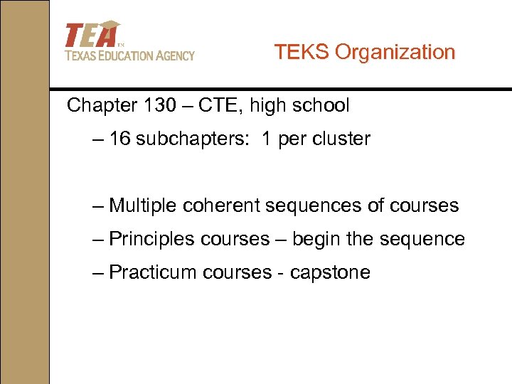 TEKS Organization Chapter 130 – CTE, high school – 16 subchapters: 1 per cluster