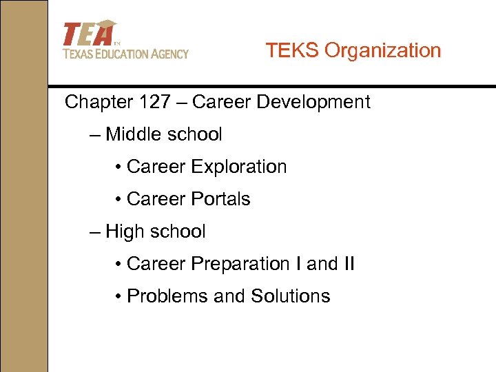 TEKS Organization Chapter 127 – Career Development – Middle school • Career Exploration •