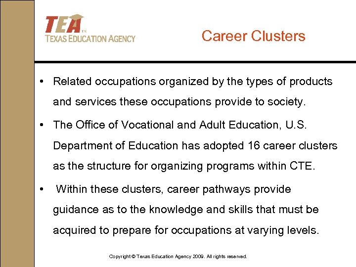 Career Clusters • Related occupations organized by the types of products and services these