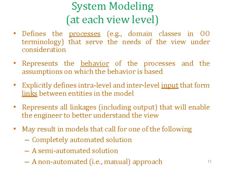 System Modeling (at each view level) • Defines the processes (e. g. , domain