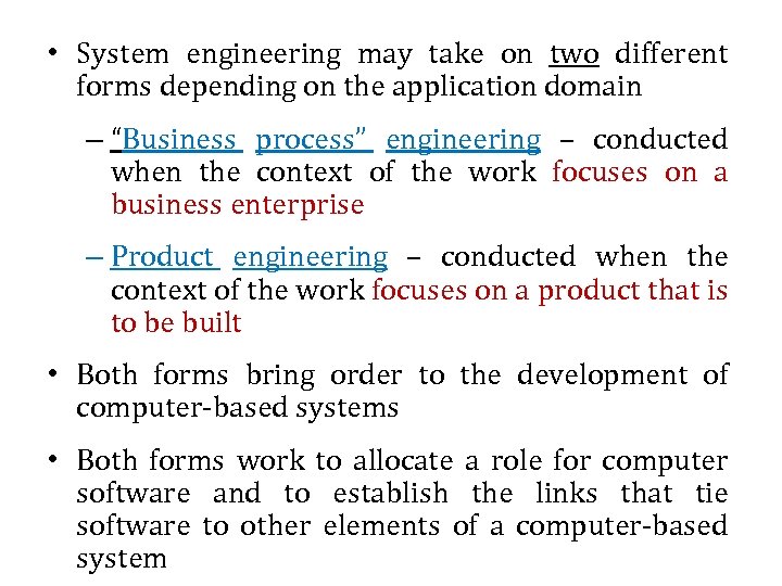  • System engineering may take on two different forms depending on the application