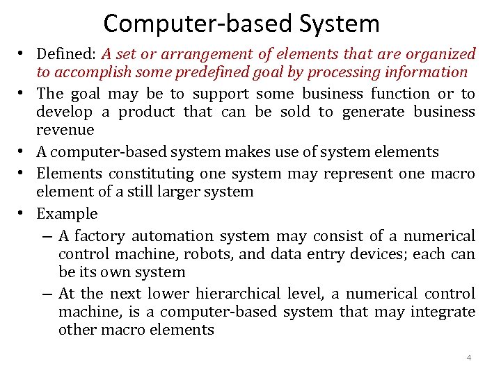 Computer-based System • Defined: A set or arrangement of elements that are organized to