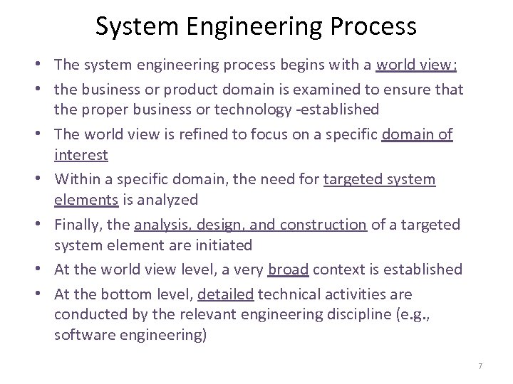 System Engineering Process • The system engineering process begins with a world view; •