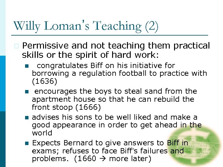 Willy Loman’s Teaching (2) p Permissive and not teaching them practical skills or the