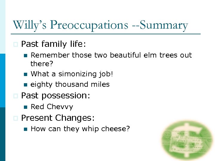 Willy’s Preoccupations --Summary p Past family life: n n n p Past possession: n
