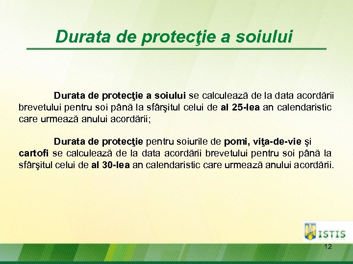 Durata de protecţie a soiului se calculează de la data acordării brevetului pentru soi
