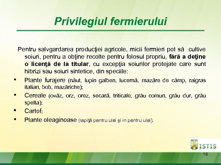 Privilegiul fermierului Pentru salvgardarea producţiei agricole, micii fermieri pot să cultive soiuri, pentru a