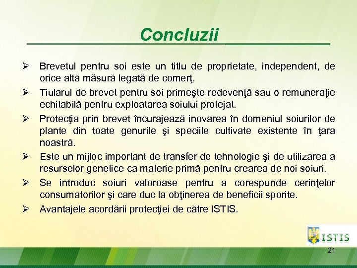 Concluzii Ø Brevetul pentru soi este un titlu de proprietate, independent, de orice altă
