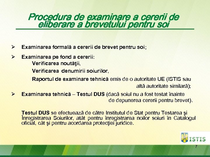 Procedura de examinare a cererii de eliberare a brevetului pentru soi Ø Examinarea formală