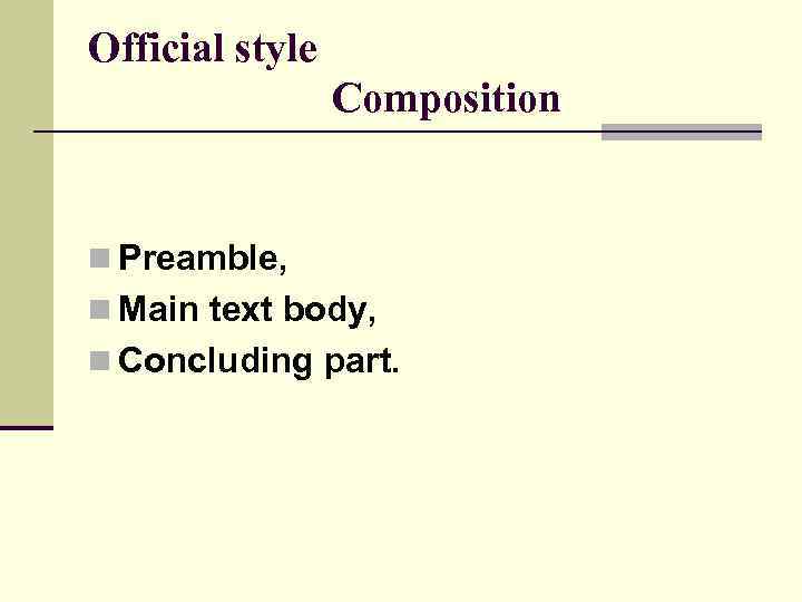 Official style Composition n Preamble, n Main text body, n Concluding part. 