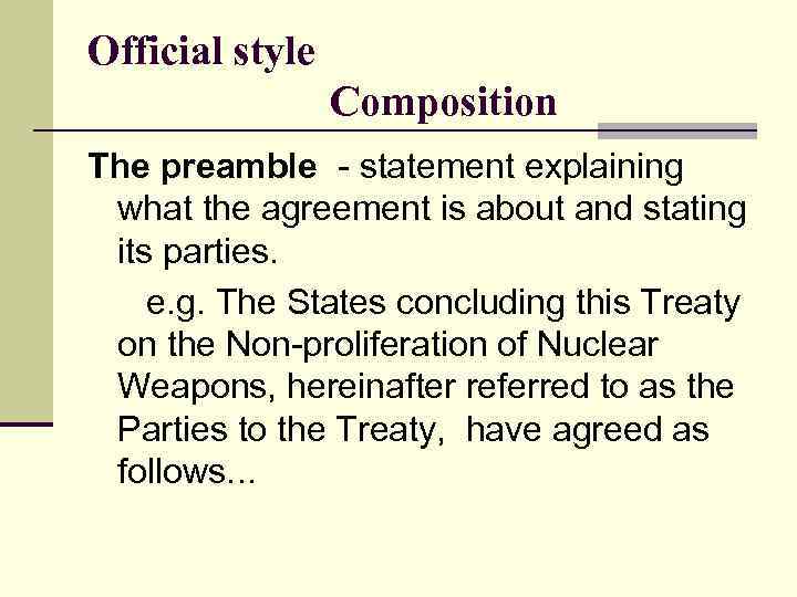 Official style Composition The preamble - statement explaining what the agreement is about and