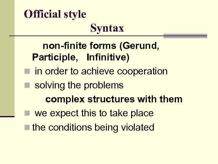 Official style Syntax non-finite forms (Gerund, Participle, Infinitive) n in order to achieve cooperation