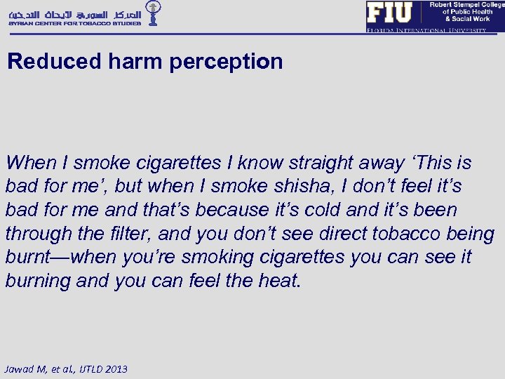 Reduced harm perception When I smoke cigarettes I know straight away ‘This is bad