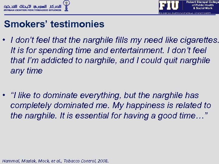 Smokers’ testimonies • I don’t feel that the narghile fills my need like cigarettes.