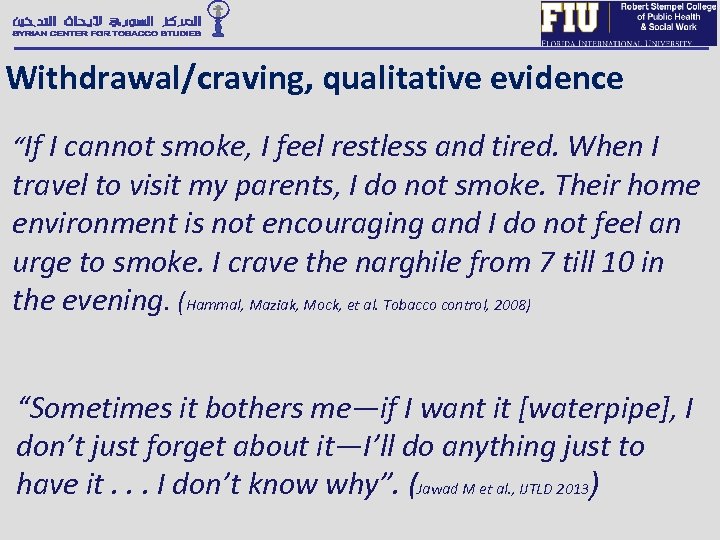 Withdrawal/craving, qualitative evidence “If I cannot smoke, I feel restless and tired. When I