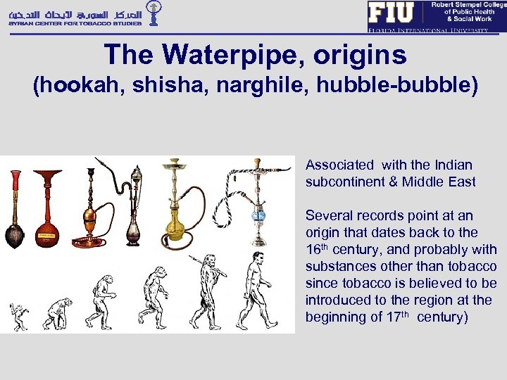 The Waterpipe, origins (hookah, shisha, narghile, hubble-bubble) Associated with the Indian subcontinent & Middle