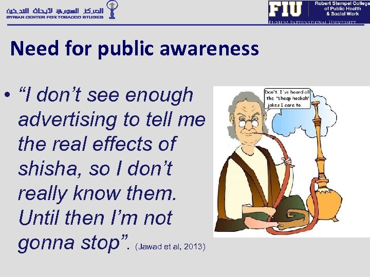 Need for public awareness • “I don’t see enough advertising to tell me the