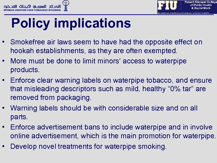 Policy implications • Smokefree air laws seem to have had the opposite effect on