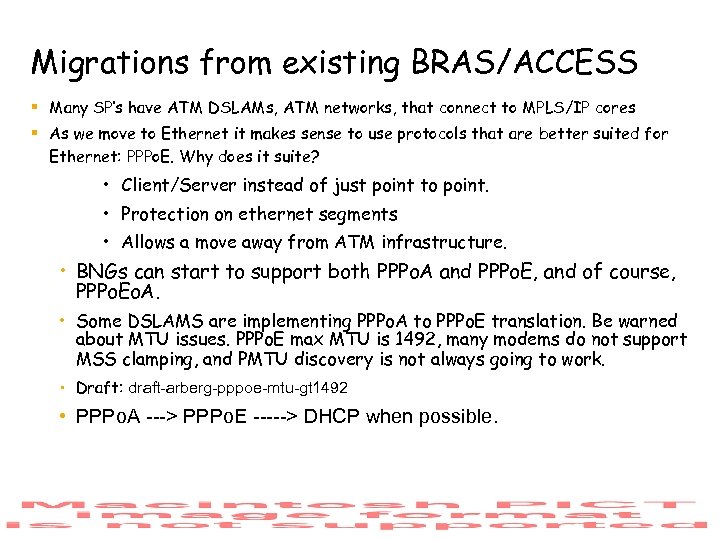 Migrations from existing BRAS/ACCESS § Many SP’s have ATM DSLAMs, ATM networks, that connect
