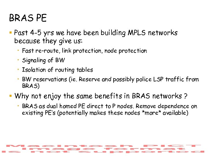 BRAS PE § Past 4 -5 yrs we have been building MPLS networks because