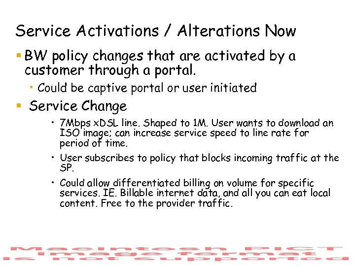 Service Activations / Alterations Now § BW policy changes that are activated by a
