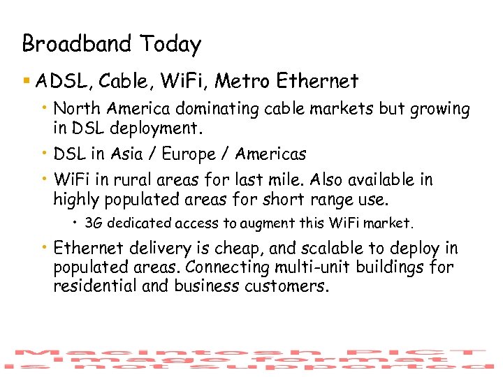 Broadband Today § ADSL, Cable, Wi. Fi, Metro Ethernet • North America dominating cable