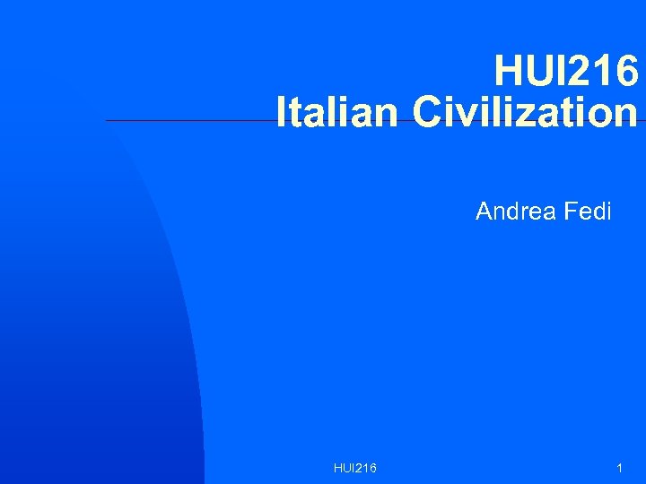 HUI 216 Italian Civilization Andrea Fedi HUI 216 1 