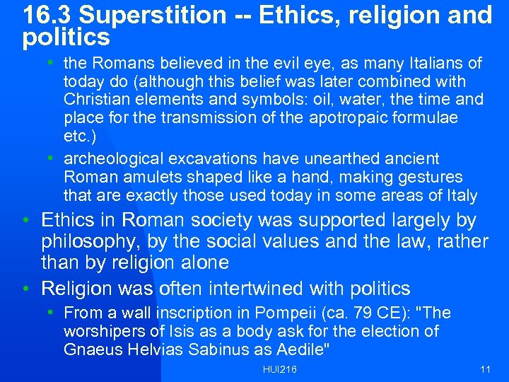 16. 3 Superstition -- Ethics, religion and politics • the Romans believed in the